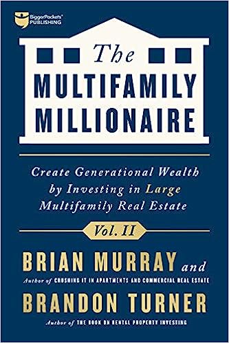 The Multifamily Millionaire, Volume II: Create Generational Wealth by Investing in Large Multifamily Real Estate - Epub + Converted Pdf